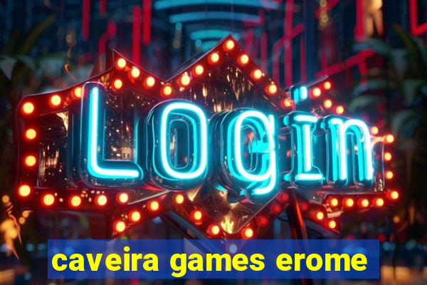 caveira games erome