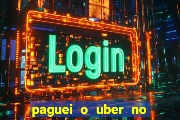 paguei o uber no pix e nao encontrou motorista