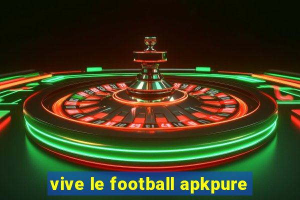 vive le football apkpure