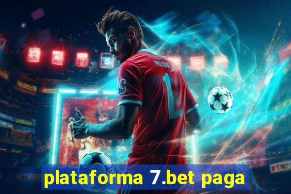 plataforma 7.bet paga