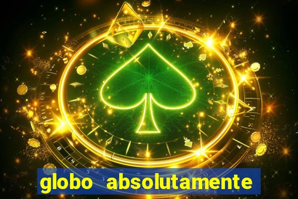 globo absolutamente tudo sobre entretenimento