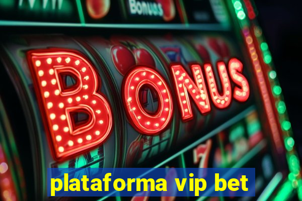 plataforma vip bet