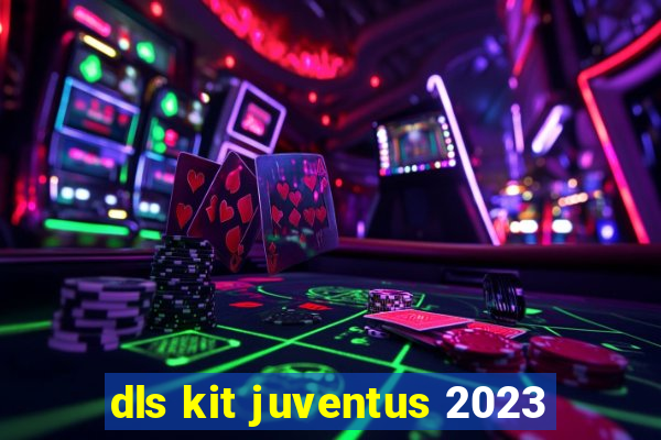 dls kit juventus 2023