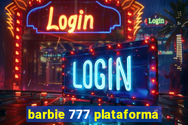 barbie 777 plataforma