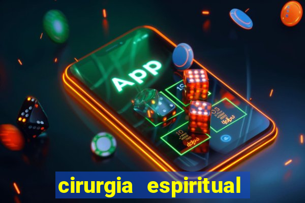 cirurgia espiritual marlon santos