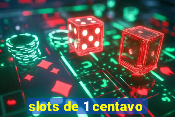 slots de 1 centavo