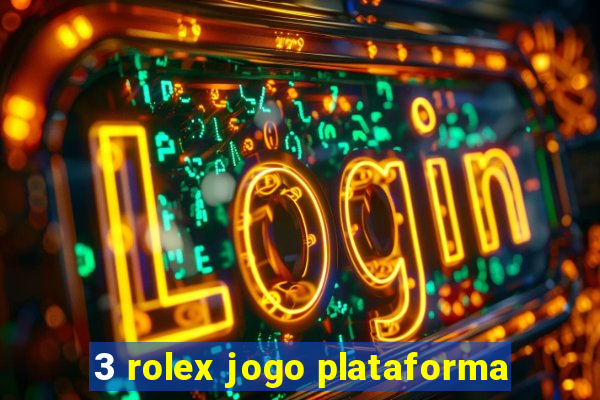 3 rolex jogo plataforma