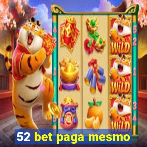 52 bet paga mesmo