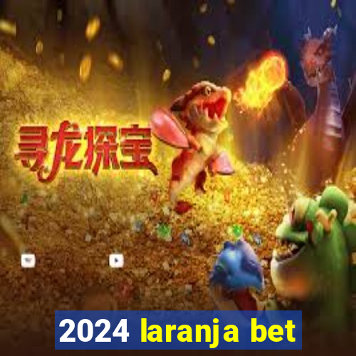 2024 laranja bet