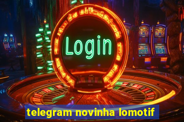 telegram novinha lomotif