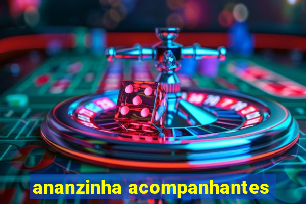 ananzinha acompanhantes