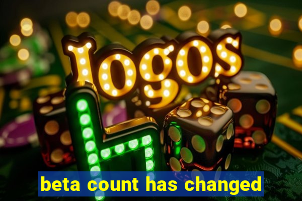 beta count has changed