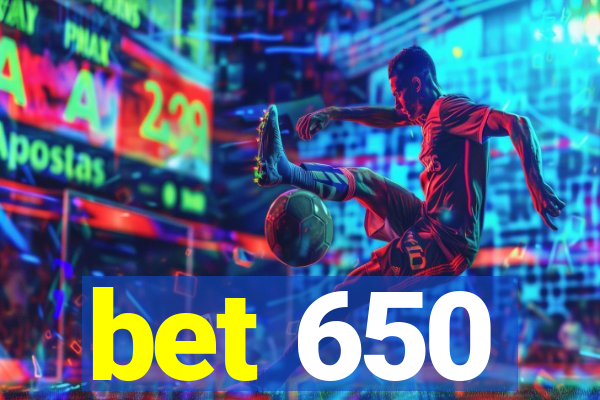 bet 650