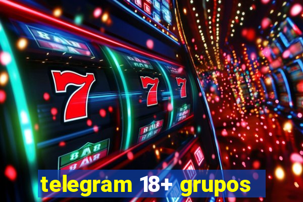 telegram 18+ grupos