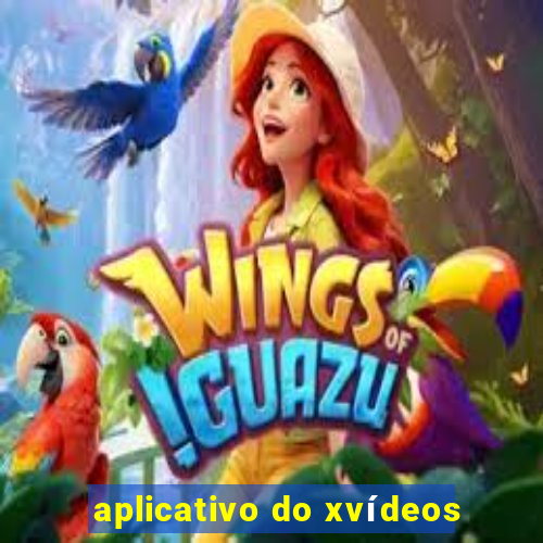 aplicativo do xvídeos