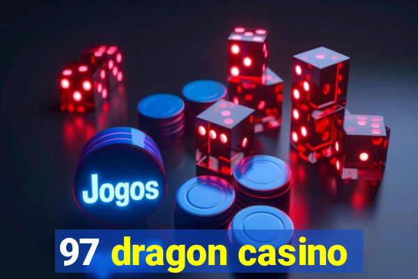 97 dragon casino