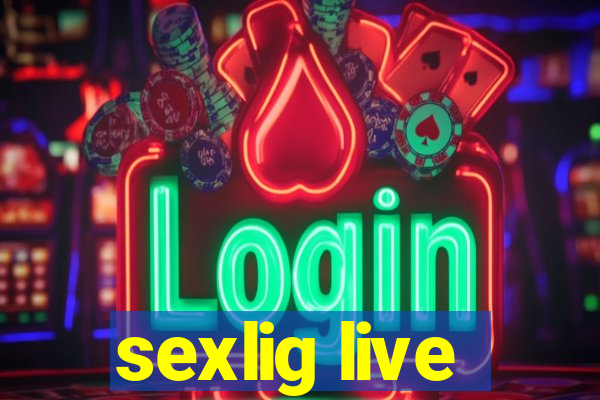 sexlig live