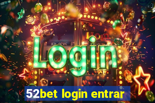 52bet login entrar