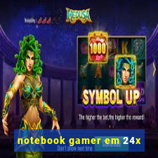 notebook gamer em 24x