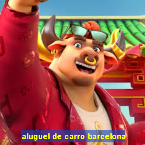 aluguel de carro barcelona