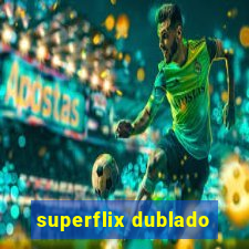 superflix dublado