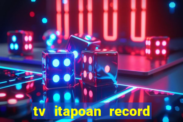 tv itapoan record bahia ao vivo