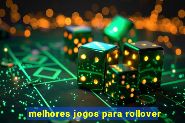 melhores jogos para rollover