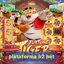 plataforma h2 bet