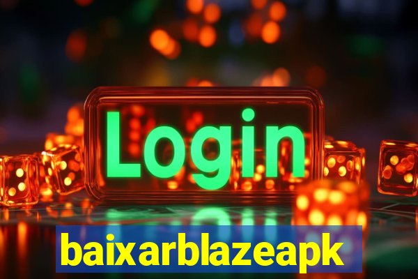 baixarblazeapk