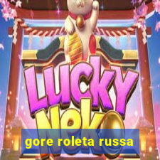 gore roleta russa