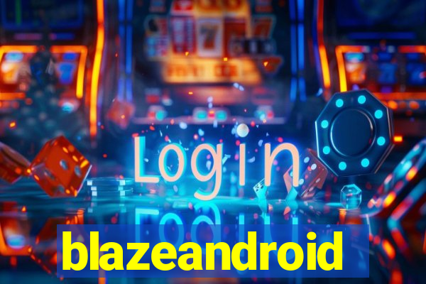 blazeandroid