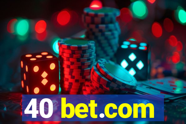 40 bet.com