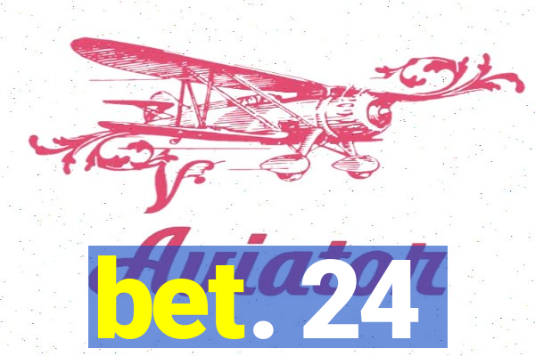 bet. 24