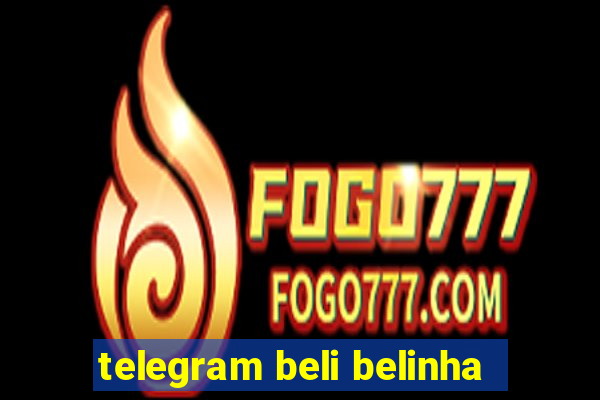 telegram beli belinha