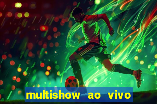 multishow ao vivo online gratis