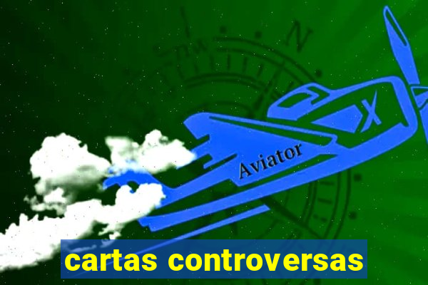 cartas controversas