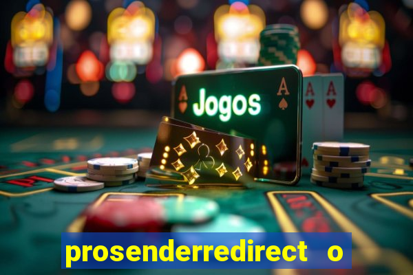 prosenderredirect o que é