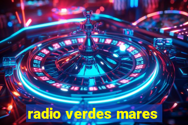 radio verdes mares