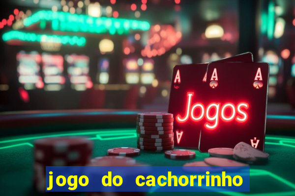 jogo do cachorrinho que ganha dinheiro