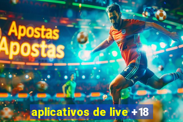 aplicativos de live +18