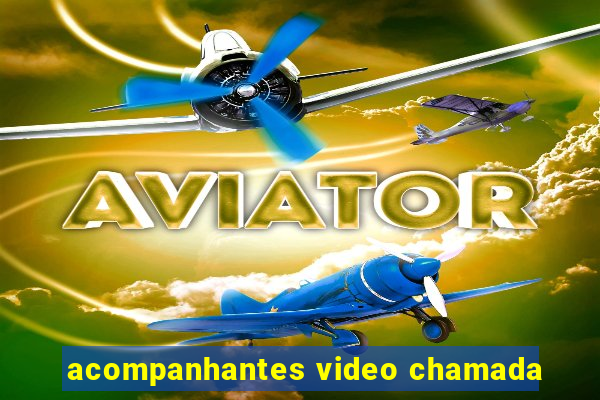 acompanhantes video chamada