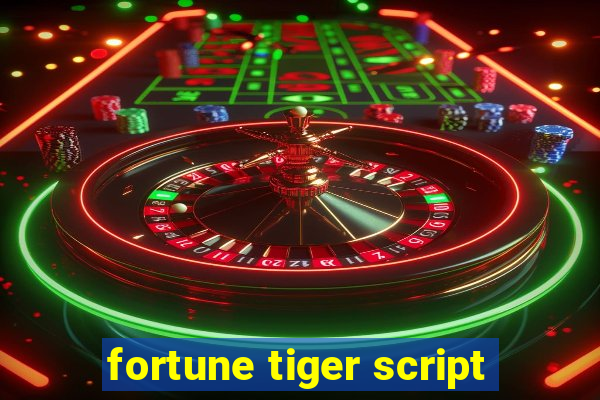 fortune tiger script