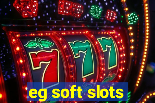 eg soft slots