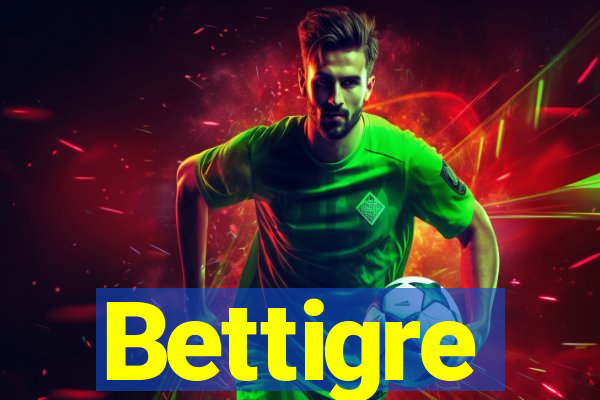 Bettigre