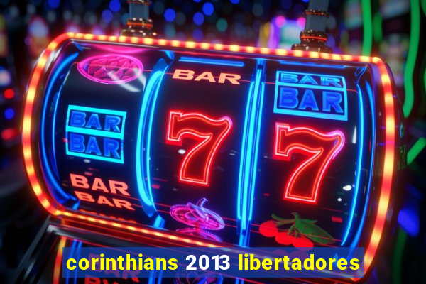 corinthians 2013 libertadores