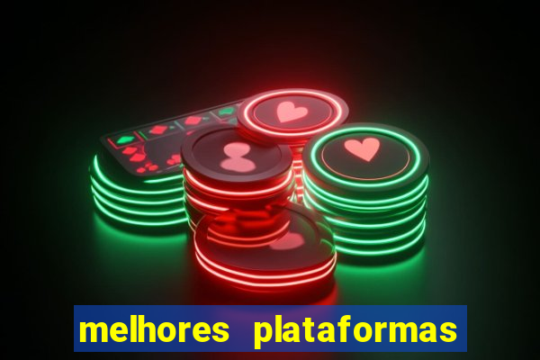 melhores plataformas do tigrinho