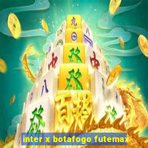 inter x botafogo futemax