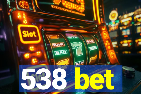 538 bet