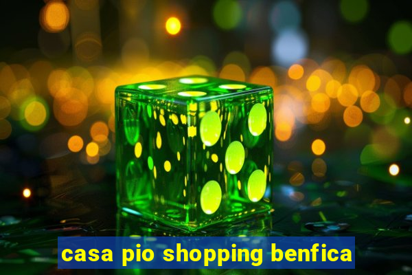 casa pio shopping benfica