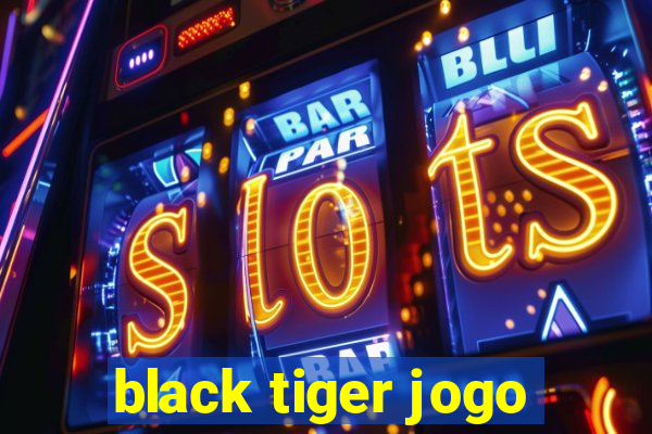 black tiger jogo